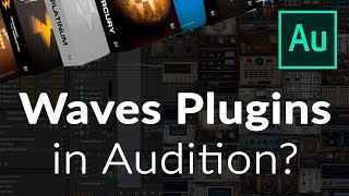 Audition CC - Waves Plugins in Adobe Audition?