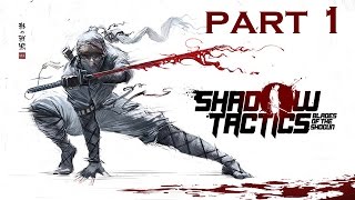 Shadow Tactics Blades of The Shogun Gameplay Walkthrough Part 1 - No Detection [Full Game]
