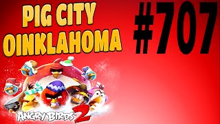 Angry Birds 2-Pig City Oinklahoma Level-707 Three Star Walkthrough
