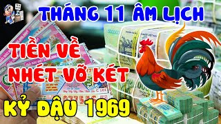 THÁNG 11ÂL TUỔI KỶ DẬU 1969 TIỀN VỀ TỚI TẤP, NỢ NẦN XOÁ SẠCH HAY TAI ƯƠNG RÌNH RẬP, LÀM ĂN THẤT BÁT.