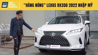 Trải nghiệm Lexus RX350 2022 nhập Mỹ - Đơn giản, option không nhiều mà nhiều người vẫn yêu