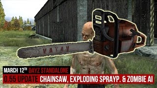 CHAINSAW «DayZ Standalone» Update 0.55 Chainsaw, exploding Spraypaint & New Zombie AI, Animations
