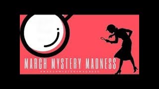 March Mystery Madness Wrap Up
