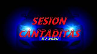 SESION CANTADITAS 1.0 DJ XOKU