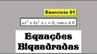 EQUAÇÕES BIQUADRADAS - EXERCÍCIO RESOLVIDO