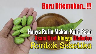 BIKIN DOKTEL TERHERAN-HERAN... HANYA RUTIN MENGONSUMSI KULIT PETAI BISA MENGURANGI BIAYA BERUBAT