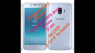 Samsung Galaxy J2 Pro 2018 (SM-J250F/DS) FRP Unlock or Google Account Bypass