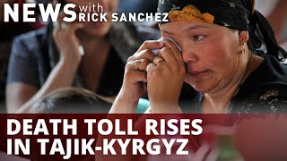 Death toll rises in Tajik-Kyrgyz clash over water