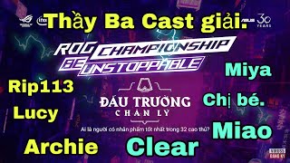 ROG CHAMPIONSHIP: ĐẤU TRƯỜNG CHÂN LÝ Bảng C Trận 1 - Chị Bé, Rip113, Clear,Miya, Miao, Lucy, Archie