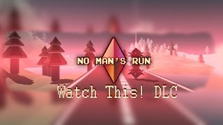 Watch This! DLC No Man's Run