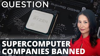 Seven Chinese supercomputing companies blacklisted by US