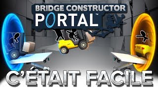 Bridge Constructor Portal #6 : C'était facile