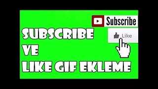 VİDEOYA GIF ŞEKLİNDE ABONE OL VE LİKE BUTONU EKLEME (2019)