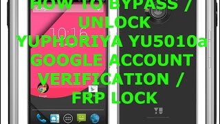 HOW TO BYPASS / UNLOCK YUPHORIYA YU5010a GOOGLE ACCOUNT VERIFICATION / FRP LOCK