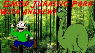 Gmod Jurassic Park with Andrew Part 1!