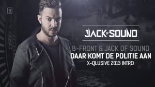 B-Front & Jack of Sound - Daar Komt De Politie Aan (X-Qlusive Holland 2013 Intro)
