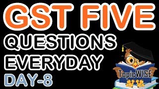 GST QUESTIONS AND ANSWERS FOR GSTP EXAMS - MOST IMPORTANT QUESTIONS (DAY-8)