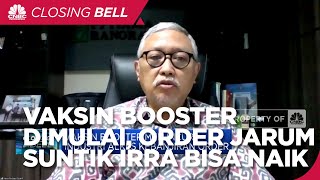 Vaksin Booster Dimulai, Order Jarum Suntik IRRA Bisa Naik 100%