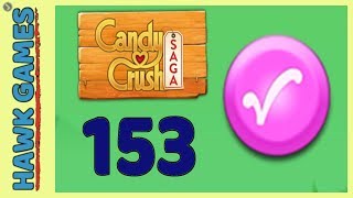 Candy Crush Saga Level 153 Super hard (Candy Order level) - 3 Stars Walkthrough, No Boosters