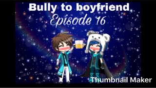 Bully to boyfriend Episode 16/ Gacha studio gay love story