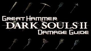 Dark Souls 2:  Great Hammer Damage Guide  (Highest Damage Strength Weapon)