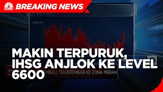Melemah 1,34%, IHSG Anjlok ke Level 6.600-an
