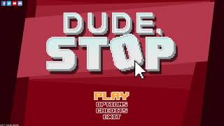 Dude, Stop Walkthrough (packs 1-4)
