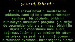 Video Makale: "Şeyh mi, âlim mi?" (Tarikata girmek haram mıdır; farz mıdır?)