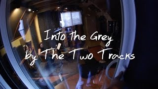 The Two Tracks - Into the Grey (Official)