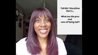 Tall Girl Storytime Part 2: what are the pros and cons of being tall?