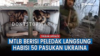 Taktik Baru Rusia, Relakan MTLB Berisi Bahan Peledak Demi Habisi 50 Nasionalis Ukraina