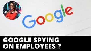 Google illegally spied on workers before firing – labor board