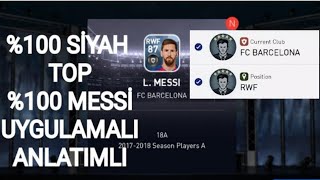 %100 SİYAH TOP %100 MESSİ - PES 2018 MOBİLE TOP AÇILIMI | L.MESSİ NASIL ÇIKARTILIR ?