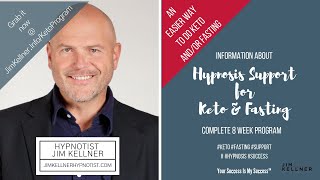 Hypnosis Support For Keto & Fasting With Master Hypnotist Jim Kellner