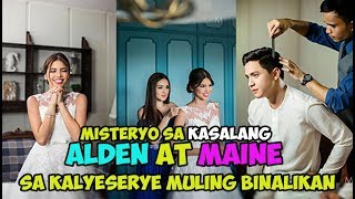 MISTERYO SA KASALANG ALDEN AT MAINE SA KALYESERYE MULING BINALIKAN