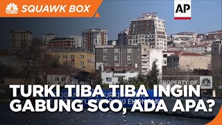 Turki Ingin Gabung SCO, Ini Alasannya