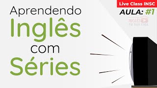 Aprender Inglês com Séries ? Aula 01 - FAM