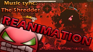 "Geometry Dash" - Reanimation (Shredder music sync)
