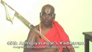 His Holiness, Villivalam Azhagiyasingar's Vaibhavam Part 1 - Anugraha BhAshanam 46th Azhagiyasingar
