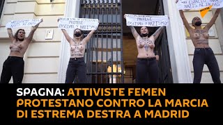 #Spagna: attiviste #Femen protestano contro la marcia di estrema destra a #Madrid