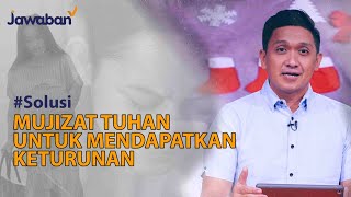#Solusi | Mujizat Tuhan Untuk Mendapatkan Keturunan