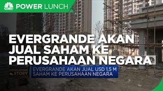 Terjebak Utang, Evergrande akan Jual Saham ke Perusahaan Negara