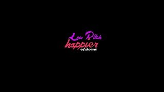 happier » ed sheeran [DEEP PITCH +LYRICS]