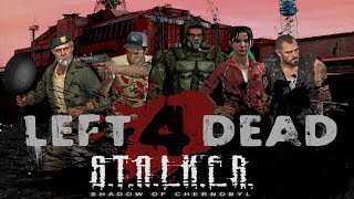 LEFT 4 DEAD в S.T.A.L.K.E.R. Выжить должны все!
