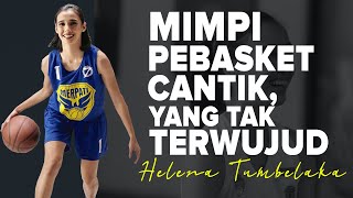 #KisahNyata - MIMPI PEBASKET CANTIK, YANG TAK TERWUJUD - Helena Tumbelaka