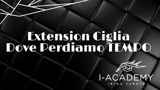 Extension Ciglia | Dove Perdiamo TEMPO