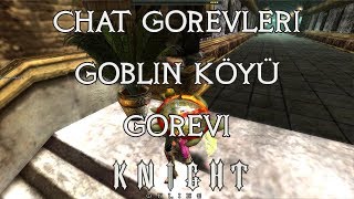 Knight Online Chat Görevleri Bölüm #6 #2018 #Goblin Köyü (Ayrıntılı, Açıklamalı,Video,Güncel)