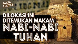 #FaktaAlkitab | LOKASI DITEMUKANNYA MAKAM NABI-NABI TUHAN