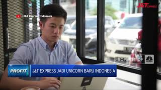 Susul Gojek, Tokopedia Dkk, J&T Express Jadi Unicorn Baru Indonesia