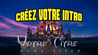 TuTo : Créer Une Intro "Walt Disney" Personnalisée